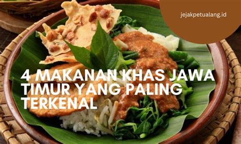 Makanan Khas Jawa Timur Paling Terkenal Jejak Petualang