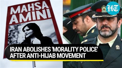 Iran Forced To Scrap Morality Police After Months Of Unprecedented Anti Hijab Stir Full