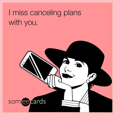 I Miss Canceling Plans With You Missing You Ecard