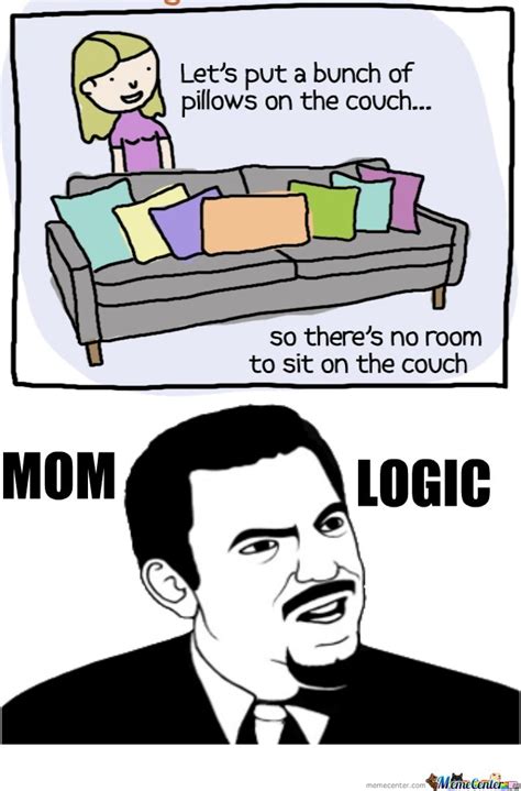 Mom Logic By Rwmroy Meme Center