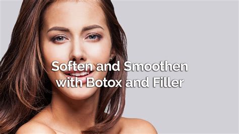 Soften And Smoothen With Botox And Filler YouTube