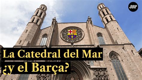 La Catedral Del Mar En Barcelona Mès Que Una Catedral Youtube