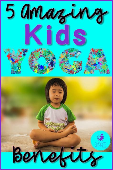 5 Amazing Kids Yoga Benefits Savvy Apple