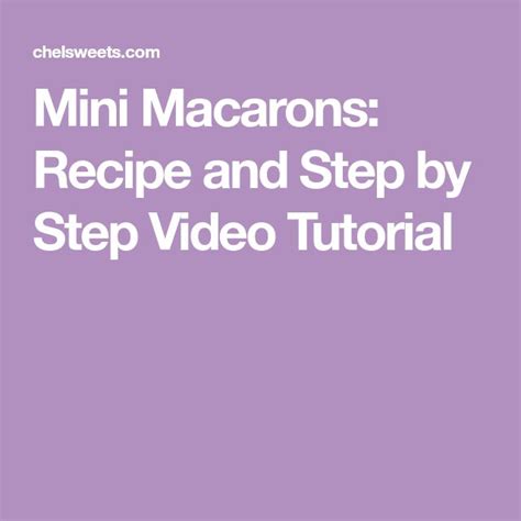 Mini Macarons Step By Step Recipe And Video Tutorial Recipe In 2022