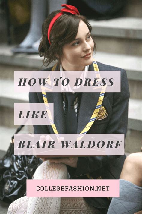 How To Dress Like Blair Waldorf College Fashion Blair Waldorf