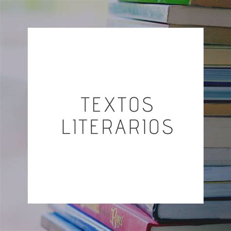 Textos Literarios Características Tipos Estructura Y Ejemplos