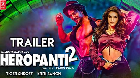 Heropanti 2 Trailer Tiger Shroff Kriti Sanon Prakash Raj Sajid