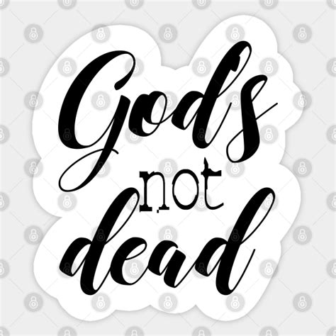 God Is Not Dead God Is Not Dead Sticker Teepublic