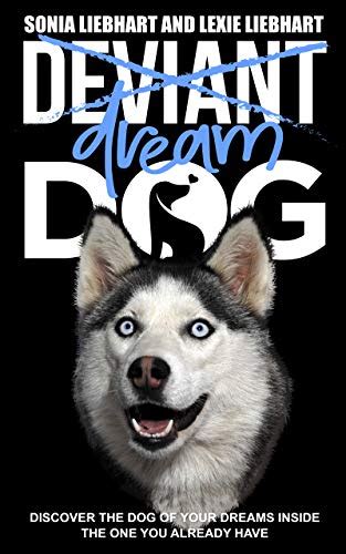 My phone is not operating properly at times and is mixing up/acting weird. Deviant Dog to Dream Dog: Discover the dog of your dreams inside the one you already have eBook ...