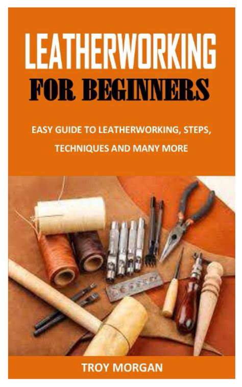 Leatherworking For Beginners Easy Guide To Leatherworking Steps