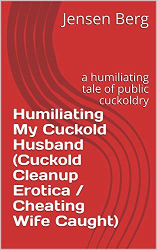 Amazon Co Jp Humiliating My Cuckold Husband Cuckold Cleanup Erotica