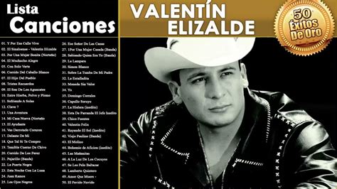 Valentin Elizalde Puros Corridos Mix 50 Exitos De Oro Youtube