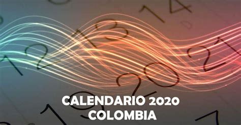 Conoce El Calendario Colombia 2020 Con Festivos Gratis Incluye La