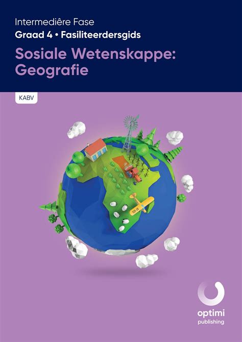 Graad 4 Fasiliteerdersgids Sosiale Wetenskappe Geografie By Impaq Issuu