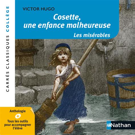 Cosette Une Enfance Malheureuse Les Misérables Hugo Edition Pédagogique Collège Carrés