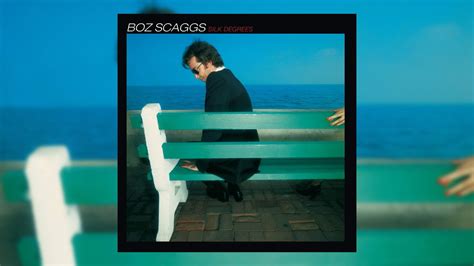 Listen To Boz Scaggs ‘silk Degrees 1976