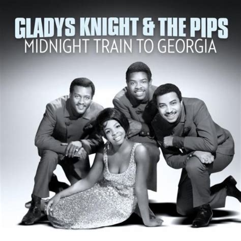 Gladys Knight And The Pips Midnight Train To Georgia Gladys Knight And The Pips Midnight Train