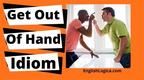 Get Out Of Hand Idiom Business English And Everyday English Vocabulary Youtube