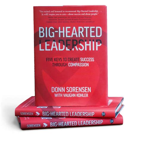 Big Hearted Leadership Book By Donn Sorensen With Vaughn Kohler