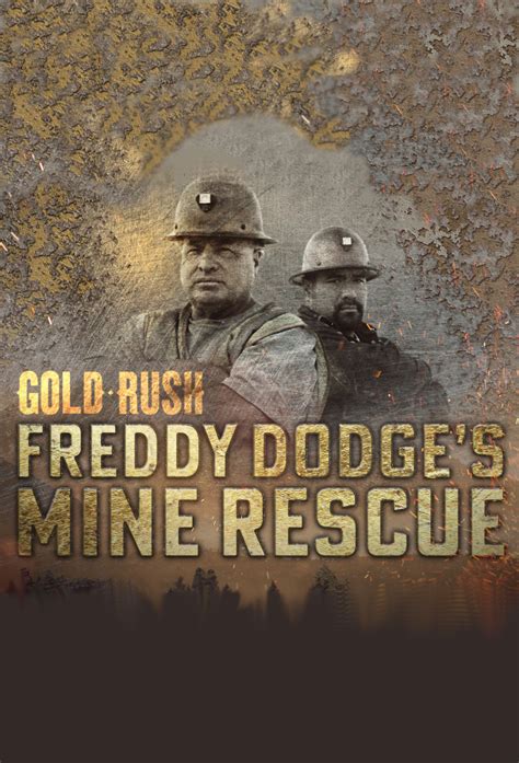 Track your watched episodes and see new ones come out. Gold Rush: Freddy Dodge's Mine Rescue (TV Series 2021 - Now)