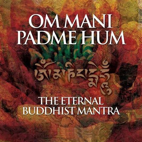 The Meaning Of Om Mani Padme Hum Om Mani Padme Hum Is The Most Widely