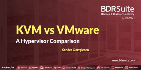 Kvm Vs Vmware A Hypervisor Comparison Bdrsuite