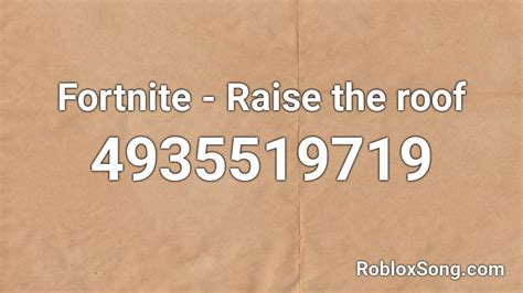 Fortnite Raise The Roof Roblox Id Roblox Music Codes