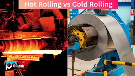 Hot Rolling Vs Cold Rolling What S The Difference