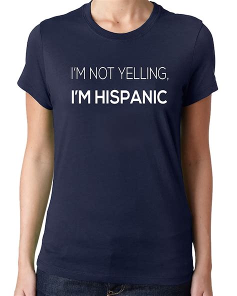 items similar to i m not yelling i m hispanic funny latina shirt latino shirt spanish t shirt
