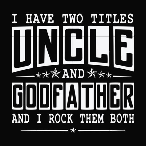 I Have Two Titles Uncle And Godfather And I Rock Them Both Svg Png D