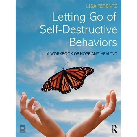 Letting Go Of Self Destructive Behaviors A Workbook Of Hope And