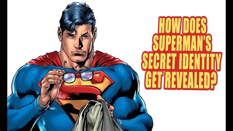 How Does Supermans Secret Identity Get Revealed Youtube