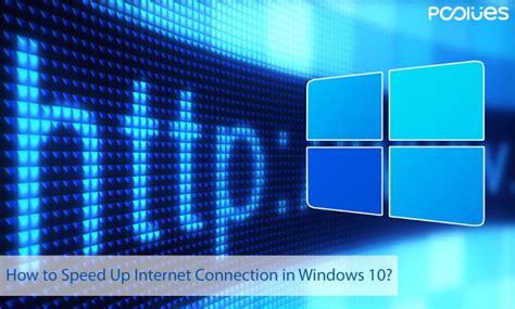 How To Speed Up Internet Connection In Windows 10 Expert Tips Pcclues