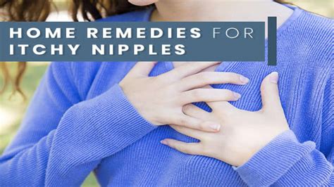 top 7 home remedies for itchy nipples