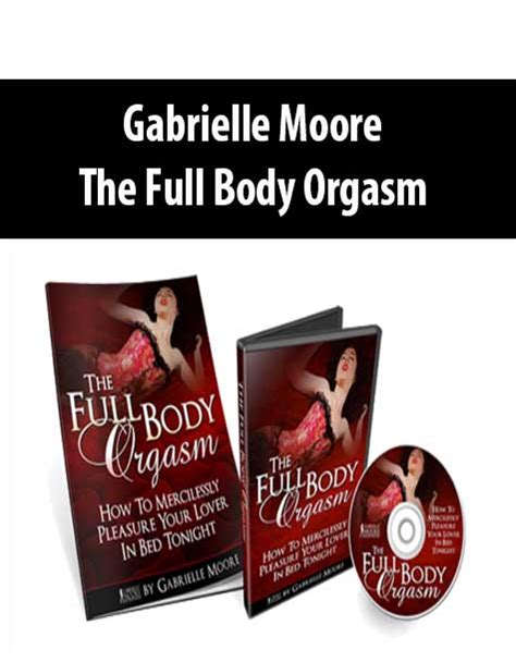 Gabrielle Moore â The Full Body Orgasm The Course Arena