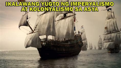 Ikalawang Yugto Ng Imperyalismo At Kolonyalismo Sa Asya YouTube