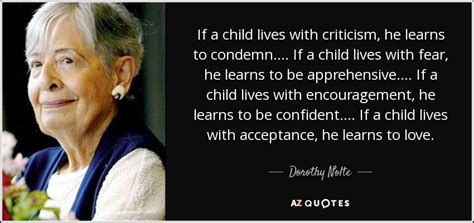 Dorothy Nolte Quote If A Child Lives With Criticism He Learns To