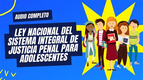 Audio Completo Ley Nacional Del Sistema Integral De Justicia Penal