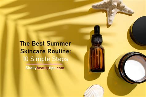 Best Summer Skincare Routine At Home 10 Simple Steps