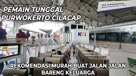 Pemain Tunggal Purwokerto Cilacap Angkatan Siang Sangat Recomended Naik Kereta Kamandaka