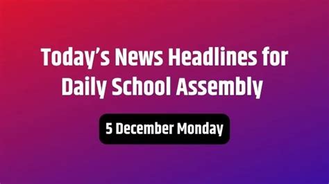 Today’s News Morning School Assembly Headlines In English 5 December 2022 Monday Cbse News India