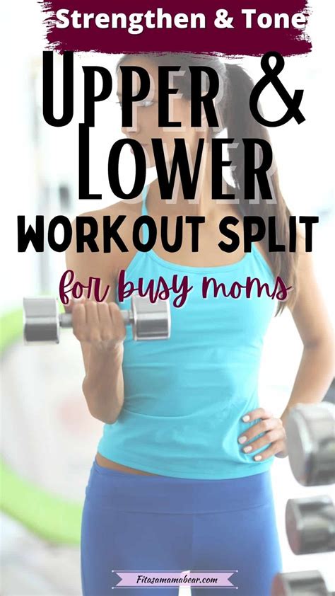 Upper Lower Split Workout Routine For Busy Moms With Pdf