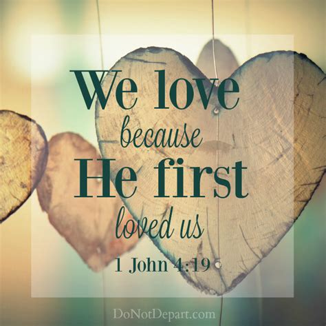 We Love Because He First Loved Us 1 John 419 21 Do Not Depart