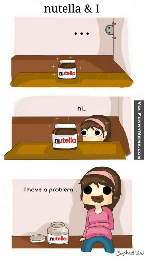 Funny Memes Nutella And I Nutella Funny Funny Pictures Nutella