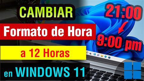 Como Cambiar La Hora En Windows 11 A 12 Horas Cambiar Formato De 24 A
