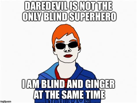 Blind And Ginger Superhero Imgflip