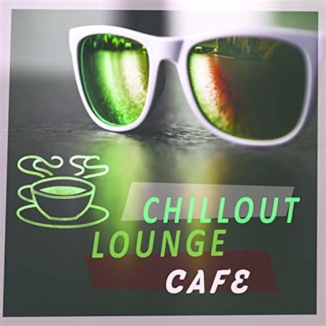 Spiele Chillout Lounge Cafe Best Chill Out Music For Restaurant Music To Relax Hot Coffee