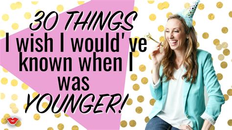 30 Things I Wish I Wouldve Known When I Was Younger Fun Cheap Or Free