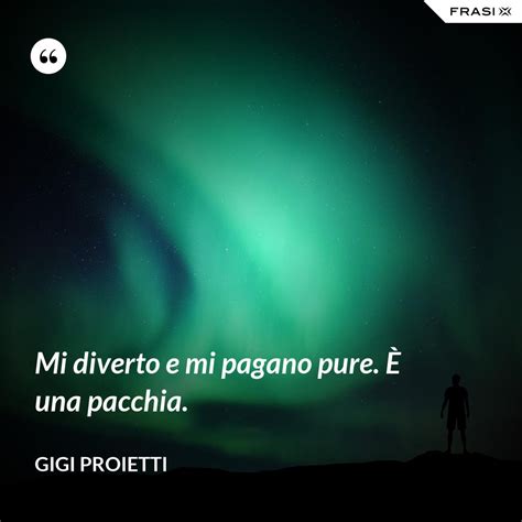 Maybe you would like to learn more about one of these? Gigi Proietti: le frasi più belle e indimenticabili per ...