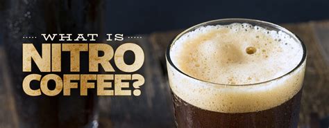 What Is Nitro Coffee A Guide To Nitrogen Infused Drinks